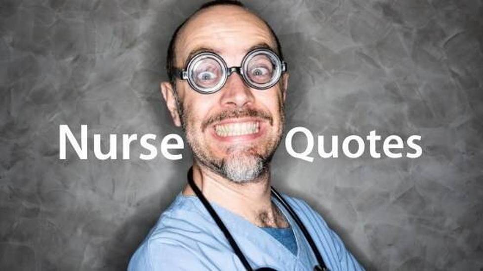 Top 100 Inspirational, Motivational & Funny Nursing Quotes