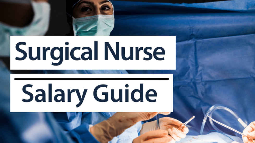 Surgical Nurse Salary Guide 2024