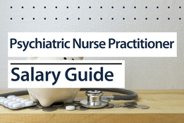 Psychiatric Nurse Practitioner Salary Guide by Nurse.org